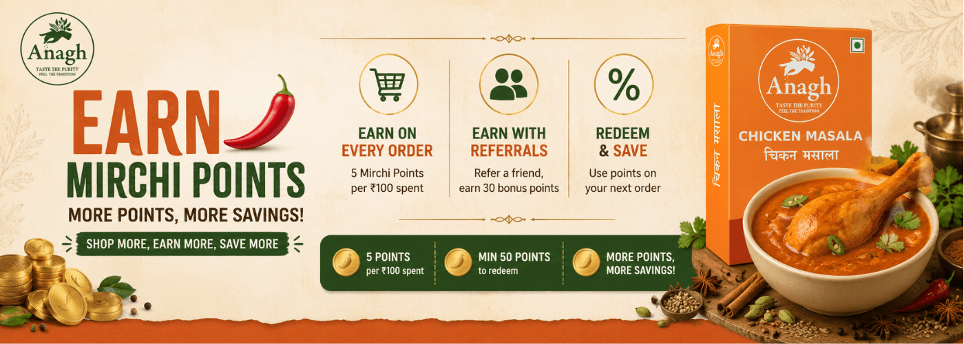 Earn Mirchi Points on every order - 5 points per 100 rupees spent at Anagh Masale